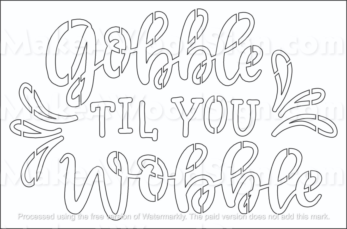 Gobble Til You Wobble Stencil