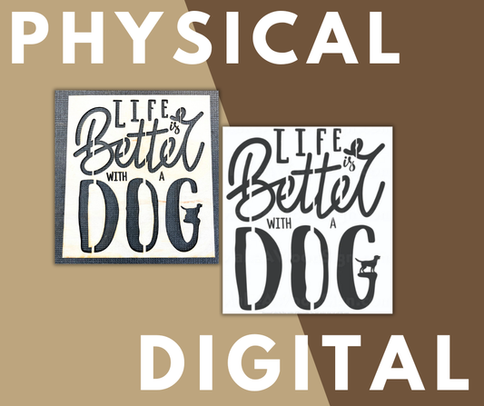 Life is Better with a Dog Stencil