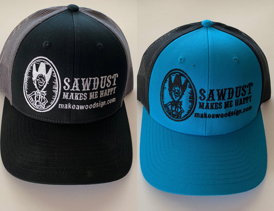 Sawdust Makes Me Happy Hat